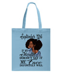 September Girl If My Mouth Doesn't Say It My Face Definitely Will Classic T-Shirt - Basketweave Tote Bag - Mug