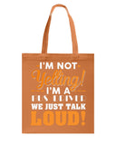 I'm Not Yelling, Just Talk Loud Limited Classic T-Shirt - Basketweave Tote Bag - Sweatshirt