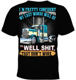 My Last Words Will Be 'Well Shit' T-Shirt - Ladies Tee - Youth Tee