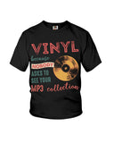 Vinyl Nobody Asks To See Your Mp3 Collection T-Shirt - Ladies Flowy Tank - Youth Tee