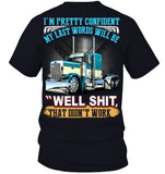 My Last Words Will Be 'Well Shit' T-Shirt - Guys V-Neck - Unisex Long Sleeve