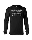 I Believe In You Limited Classic T-Shirt - Ladies Tee - Unisex Long Sleeve