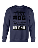 God Is Good Even Life Is Not T-Shirt - Sweatshirt - Unisex Tank Top