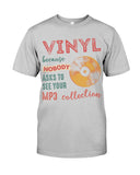 Vinyl Nobody Asks To See Your Mp3 Collection T-Shirt - Guys Tee - Unisex Long Sleeve
