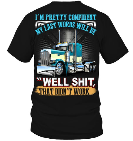 My Last Words Will Be 'Well Shit' T-Shirt - Guys Tee - Hoodie