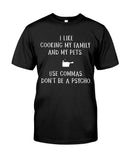 I Like Cooking My Family And My Pets Limited Classic T-Shirt - Guys Tee - Unisex Long Sleeve