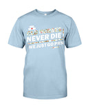 Old Nurses Never Die Limited Classic T-Shirt - Guys Tee - Unisex Long Sleeve
