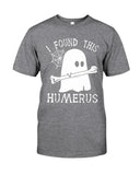 I Found This Humerus Limited Classic T-Shirt - Guys Tee - Unisex Long Sleeve