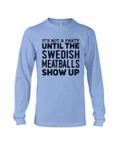It's Not A Party Until The Swedish Meatballs Show Up T-Shirt - Unisex Long Sleeve - Basketweave Tote Bag